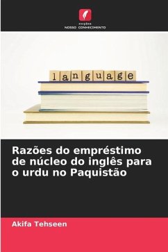 Razões do empréstimo de núcleo do inglês para o urdu no Paquistão - Tehseen, Akifa