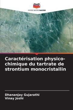 Caractérisation physico-chimique du tartrate de strontium monocristallin - Gujarathi, Dhananjay;Joshi, Vinay