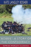 "Bobbie", a Story of the Confederacy (Esprios Classics)