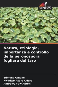 Natura, eziologia, importanza e controllo della peronospora fogliare del taro - Omane, Edmund;Oduro, Kwadwo Asare;Akrofi, Andrews Yaw