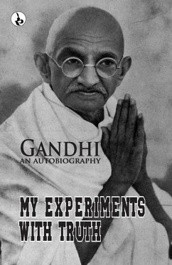 My Experiments With Truth - Gandhi, M. K.