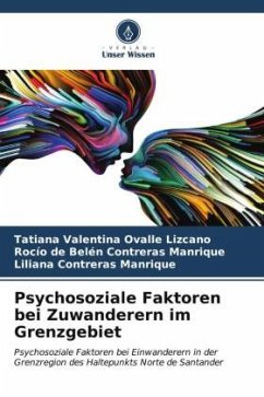 Psychosoziale Faktoren bei Zuwanderern im Grenzgebiet - Ovalle lizcano, Tatiana Valentina;Contreras Manrique, Rocío de Belén;Contreras Manrique, Liliana