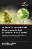 Un approccio sostenibile per il biorisanamento degli inquinanti da metalli pesanti