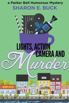 Lights, Action, Camera and Murder - Buck, Sharon E.