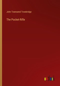 The Pocket-Rifle - Trowbridge, John Townsend