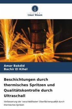 Beschichtungen durch thermisches Spritzen und Qualitätskontrolle durch Ultraschall - Bakdid, Amar;El Kihel, Bachir