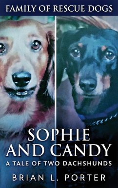 Sophie and Candy - A Tale of Two Dachshunds - Porter, Brian L.