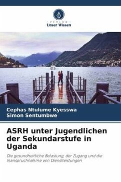 ASRH unter Jugendlichen der Sekundarstufe in Uganda - Ntulume Kyesswa, Cephas;Sentumbwe, Simon