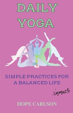 Daily Yoga Simple Practices for a Balanced Life - Carlson, Hope