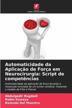 Automaticidade da Aplicação de Força em Neurocirurgia: Script de competências - Bugdadi, Abdulgadir;Sawaya, Robin;Del Maestro, Rolando