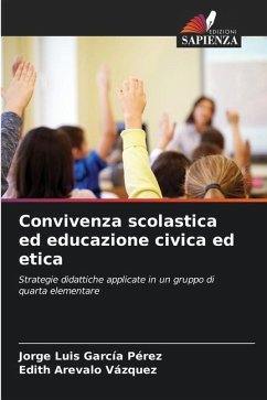 Convivenza scolastica ed educazione civica ed etica - García Pérez, Jorge Luis;Arevalo Vázquez, Edith