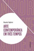 Arte contemporânea em três tempos (eBook, ePUB)
