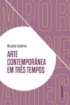 Arte contemporânea em três tempos (eBook, ePUB) - Fabbrini, Ricardo