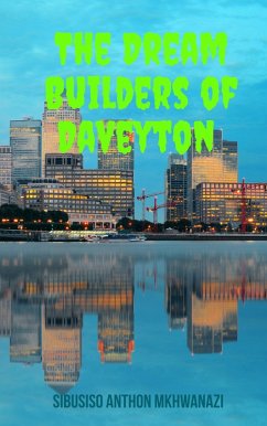 The Dream Builders Of Daveyton (eBook, ePUB) - Mkhwanazi, Sibusiso Anthon