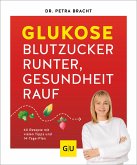 Glukose - Blutzucker runter, Gesundheit rauf (eBook, ePUB)