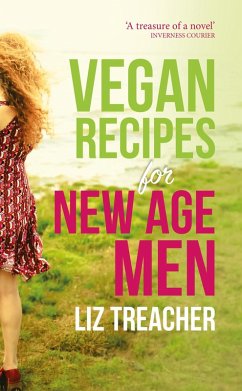 Vegan Recipes for New Age Men (eBook, ePUB) - Treacher, Liz Vegan Recipes for New Age Men (eBook, ePUB) - Treacher, Liz