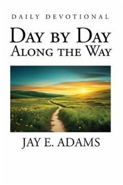 Day by Day, Along the Way (eBook, ePUB) - Adams, Jay E.