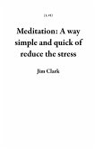 Meditation: A way simple and quick of reduce the stress (1, #1) (eBook, ePUB)