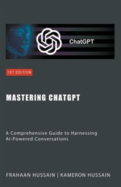 Mastering ChatGPT - Hussain, Kameron; Hussain, Frahaan