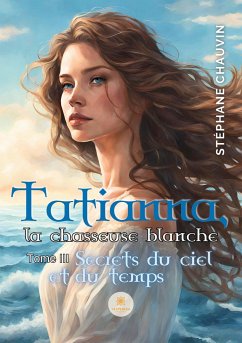 Tatianna, la chasseuse blanche - Stéphane Chauvin