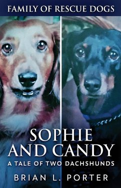 Sophie and Candy - A Tale of Two Dachshunds - Porter, Brian L.