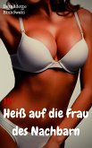 Heiß auf die Frau des Nachbarn (eBook, ePUB)