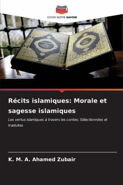 Récits islamiques: Morale et sagesse islamiques - Zubair, K. M. A. Ahamed