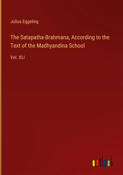 The Satapatha-Brahmana, According to the Text of the Madhyandina School