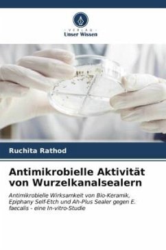 Antimikrobielle Aktivität von Wurzelkanalsealern - Rathod, Ruchita