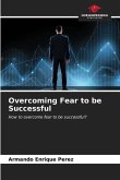 Overcoming Fear to be Successful