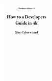 How to a Developers Guide in 4k (Developer edition, #1) (eBook, ePUB) How to a Developers Guide in 4k (Developer edition, #1) (eBook, ePUB)