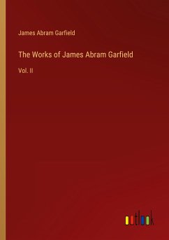 The Works of James Abram Garfield