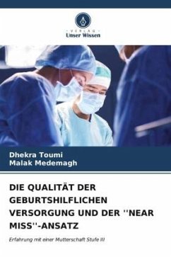 DIE QUALITÄT DER GEBURTSHILFLICHEN VERSORGUNG UND DER ''NEAR MISS''-ANSATZ - Toumi, Dhekra;MEDEMAGH, Malak