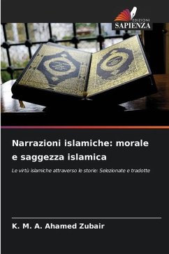 Narrazioni islamiche: morale e saggezza islamica - Zubair, K. M. A. Ahamed