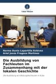 Die Ausbildung von Fachleuten im Zusammenhang mit der lokalen Geschichte