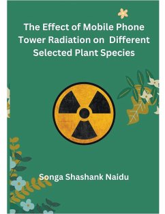 The Effect of Mobile Phone Tower Radiation on Different Selected Plant Species - Naidu, Songa Shashank