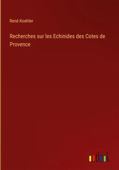 Recherches sur les Echinides des Cotes de Provence - Koehler, René