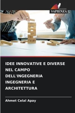 IDEE INNOVATIVE E DIVERSE NEL CAMPO DELL'INGEGNERIA INGEGNERIA E ARCHITETTURA - Apay, Ahmet Celal