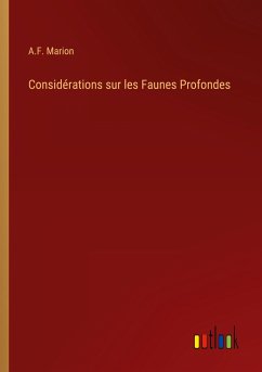 Considérations sur les Faunes Profondes - Marion, A. F.