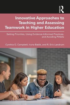 Innovative Approaches to Teaching and Assessing Teamwork in Higher Education (eBook, ePUB) - Campbell, Cynthia G.; Babik, Iryna; Landrum, R. Eric