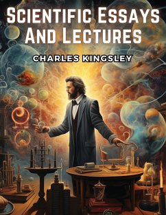 Scientific Essays And Lectures - Charles Kingsley
