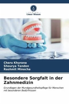Besondere Sorgfalt in der Zahnmedizin - Khurana, Charu;Tandon, Shourya;Minocha, Rashmit
