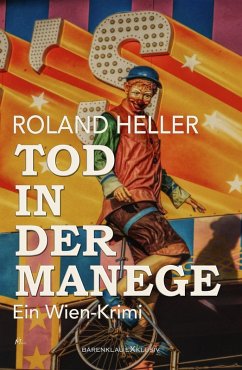 Tod in der Manege - Ein Wien-Krimi (eBook, ePUB) - Heller, Roland