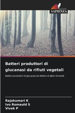 Batteri produttori di glucanasi da rifiuti vegetali - K, Rajakumari;S, Ivo Romauld;P, Vivek