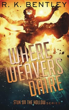 Where Weavers Daire - Bentley, R. K.