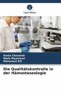 Die Qualitätskontrolle in der Hämostaseologie - Chouaieb, Sonia;Maamouri, Wafa;Zili, Mohamed