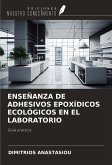ENSEÑANZA DE ADHESIVOS EPOXÍDICOS ECOLÓGICOS EN EL LABORATORIO ENSEÑANZA DE ADHESIVOS EPOXÍDICOS ECOLÓGICOS EN EL LABORATORIO