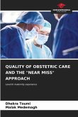 QUALITY OF OBSTETRIC CARE AND THE &quote;NEAR MISS&quote; APPROACH