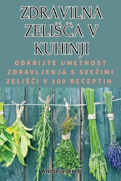 ZDRAVILNA ZELI¿¿A V KUHINJI - Andreja Jereb