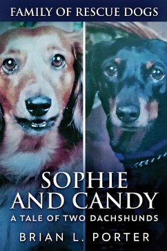 Sophie and Candy - A Tale of Two Dachshunds - Porter, Brian L.